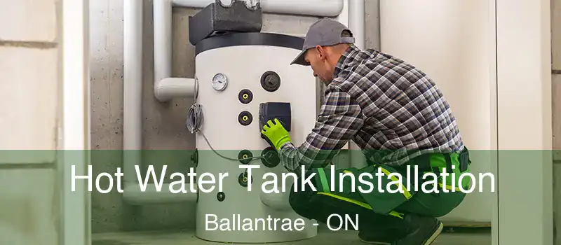  Hot Water Tank Installation Ballantrae - ON