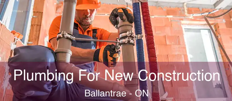  Plumbing For New Construction Ballantrae - ON